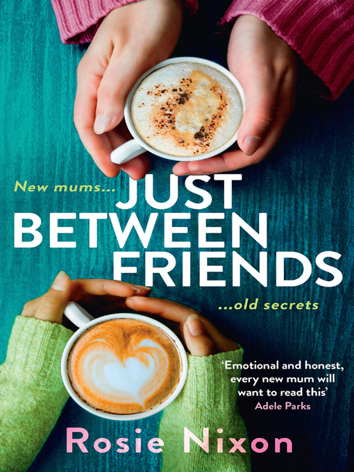 Title details for Just Between Friends by Rosie Nixon - Available